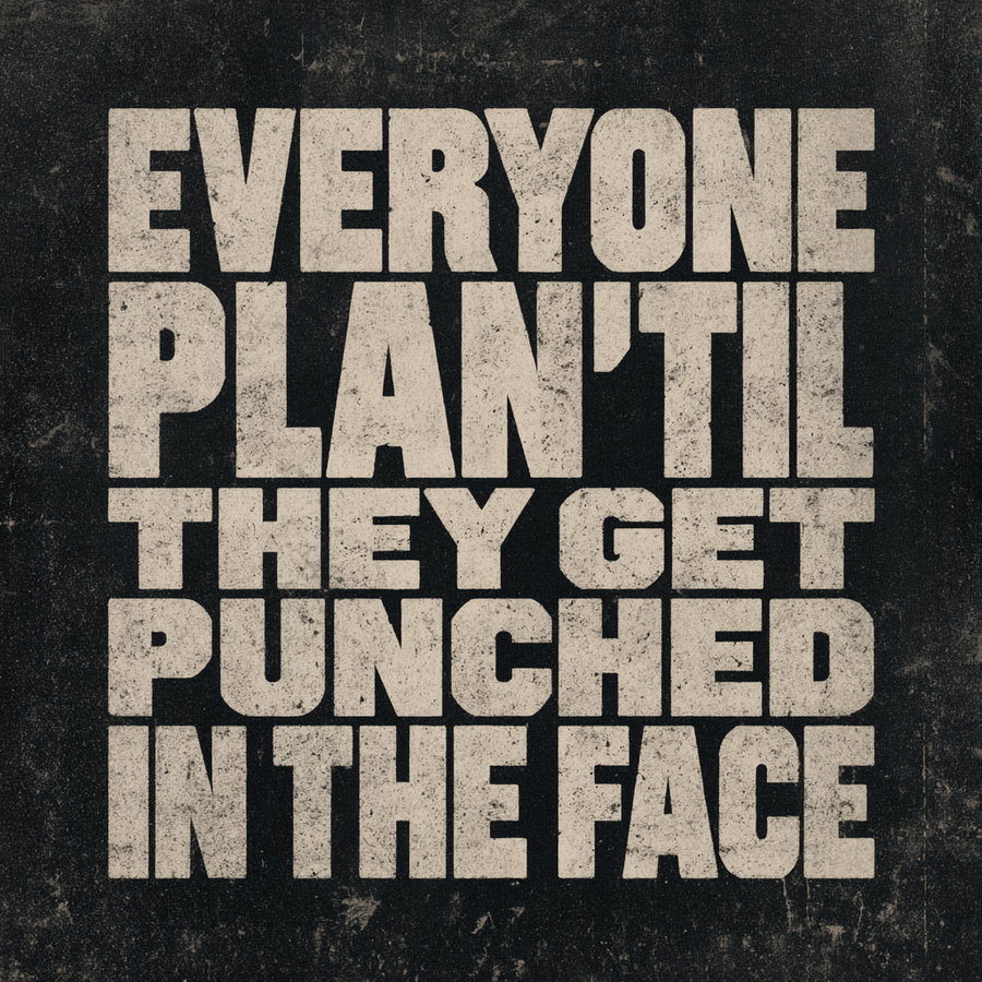 Text on a textured black background reading everyone plan'til they get punched in the face in large beige block letters